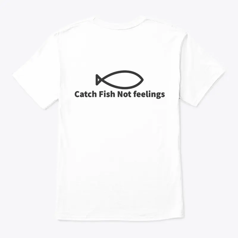 Catch Fish Not Feelings