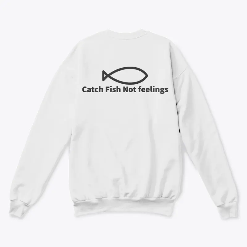 Catch Fish Not Feelings